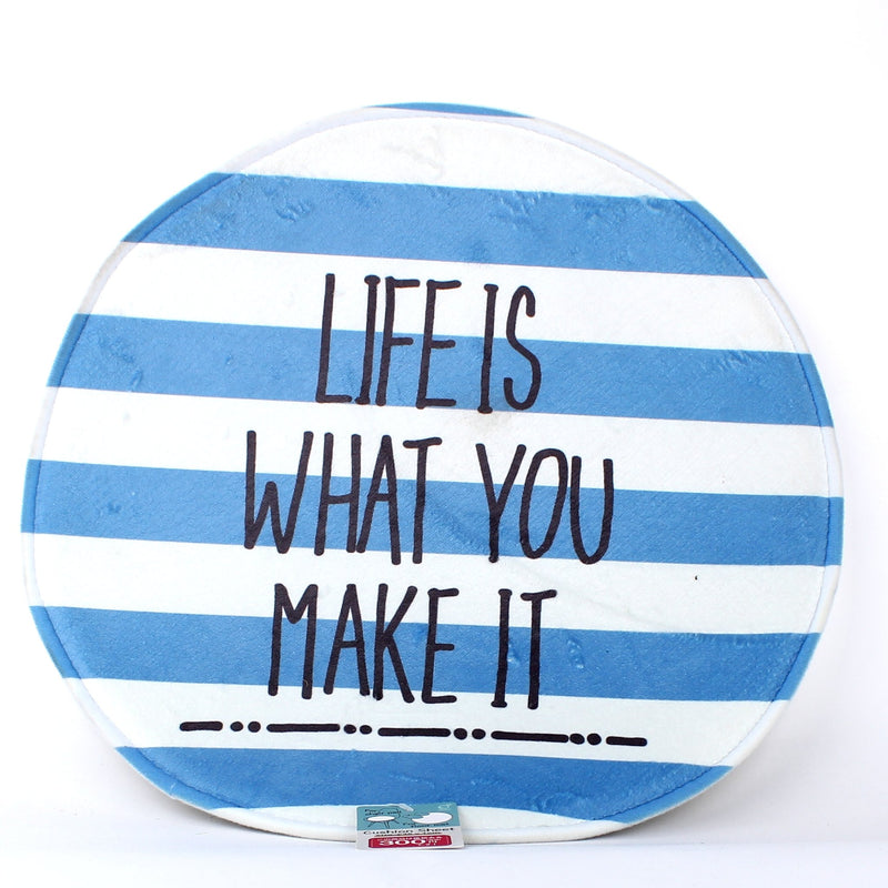 "Life is what you make it" Seat Cushion (d.45cm)